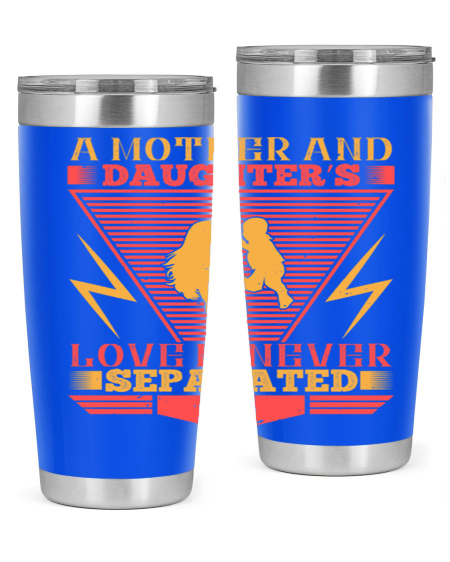 A beautifully designed 20oz and 30oz stainless steel tumbler featuring the phrase 'a mother and daughter’s love is never separated', perfect for Parents Day.