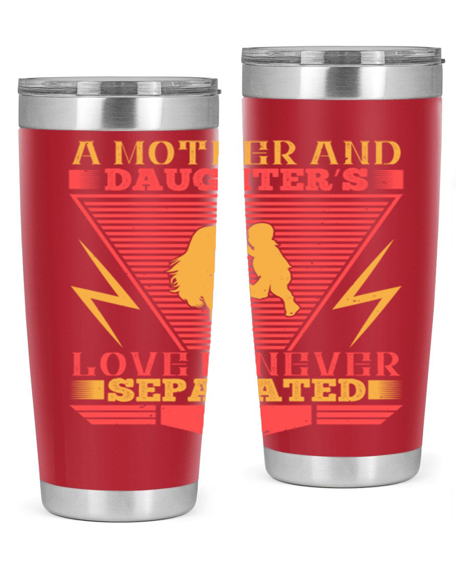A beautifully designed 20oz and 30oz stainless steel tumbler featuring the phrase 'a mother and daughter’s love is never separated', perfect for Parents Day.