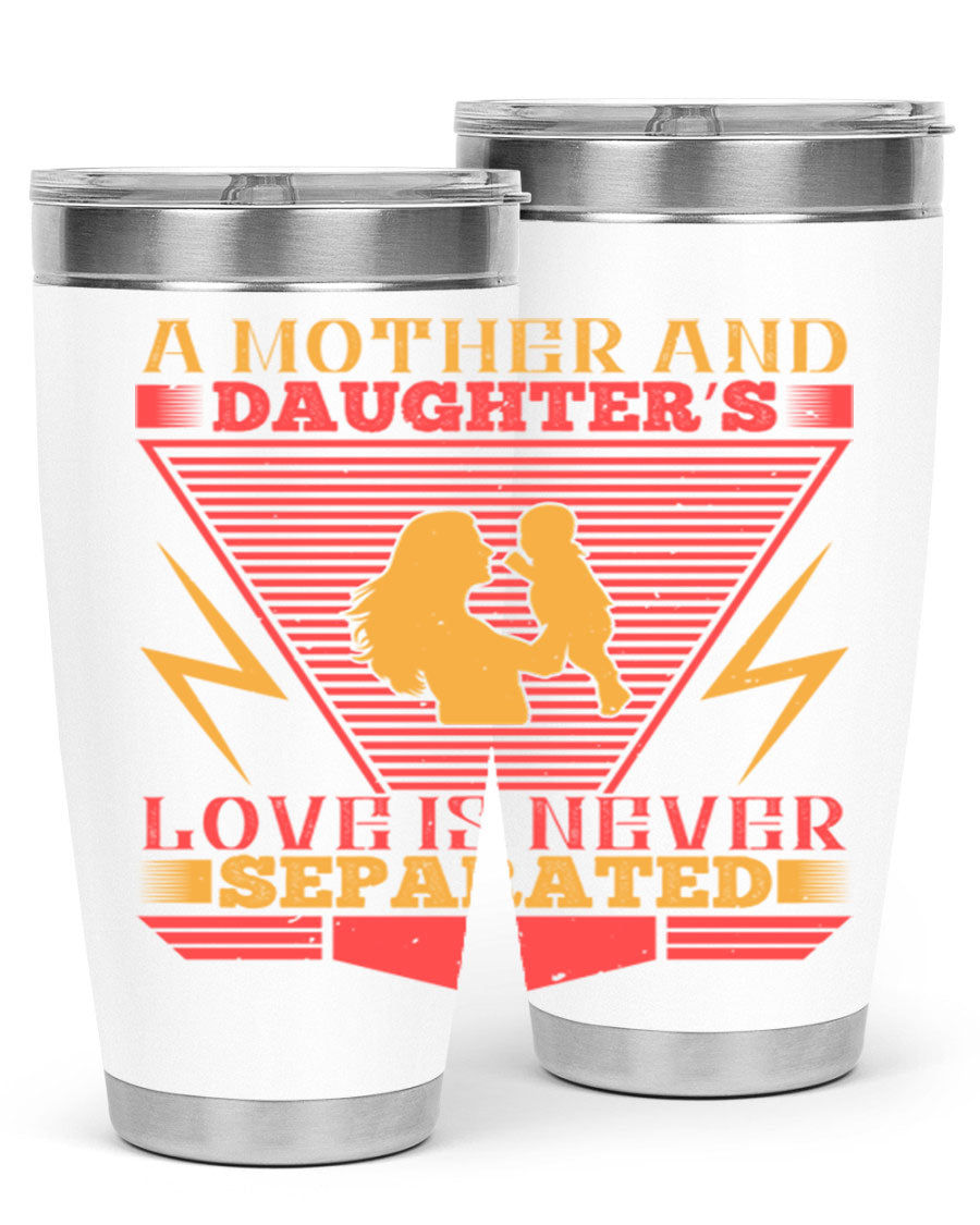 A beautifully designed 20oz and 30oz stainless steel tumbler featuring the phrase 'a mother and daughter’s love is never separated', perfect for Parents Day.