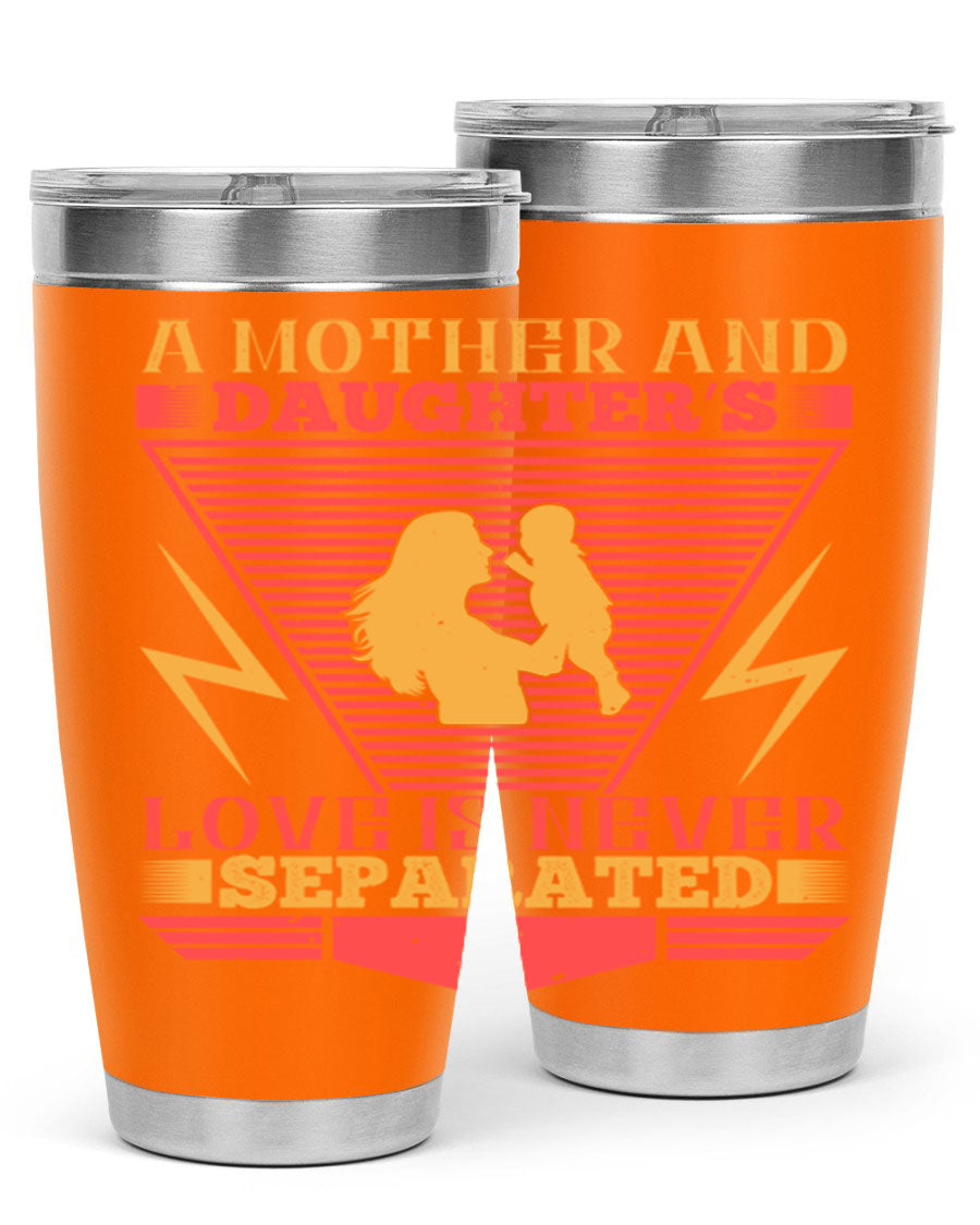 A beautifully designed 20oz and 30oz stainless steel tumbler featuring the phrase 'a mother and daughter’s love is never separated', perfect for Parents Day.
