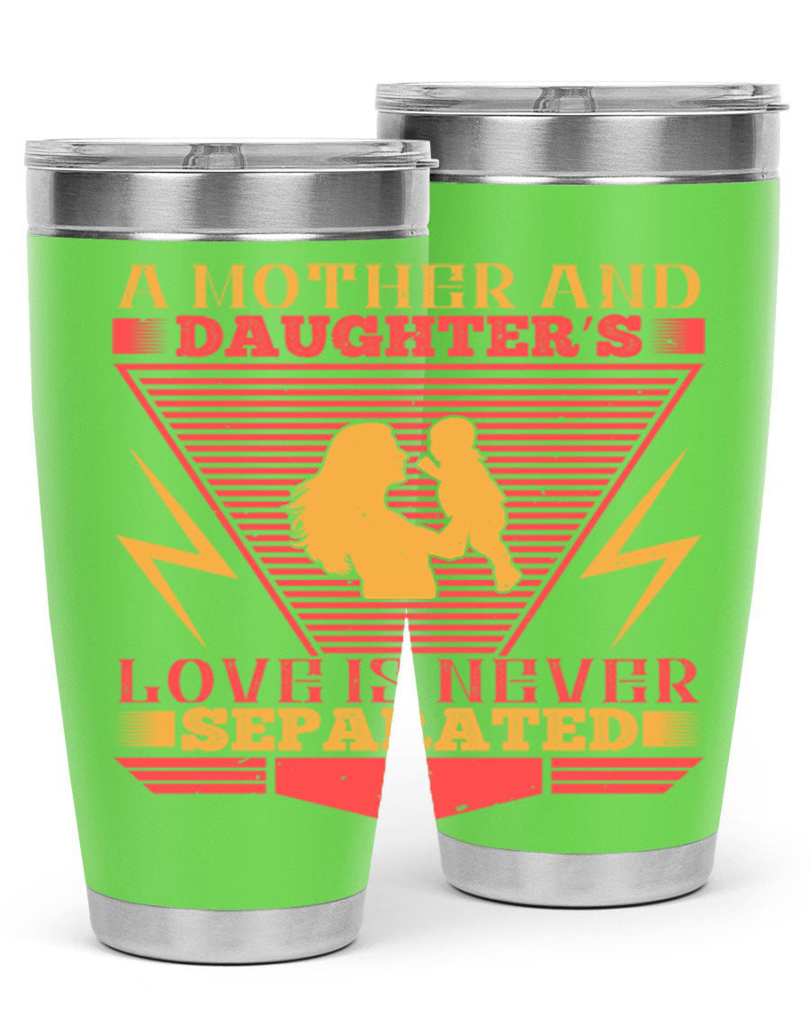 A beautifully designed 20oz and 30oz stainless steel tumbler featuring the phrase 'a mother and daughter’s love is never separated', perfect for Parents Day.