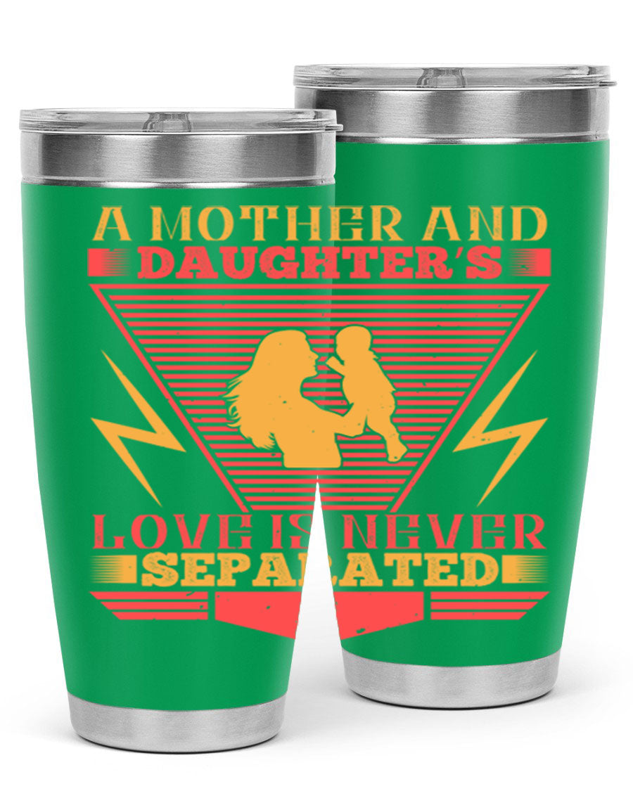 A beautifully designed 20oz and 30oz stainless steel tumbler featuring the phrase 'a mother and daughter’s love is never separated', perfect for Parents Day.
