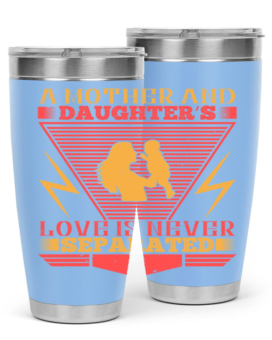 A beautifully designed 20oz and 30oz stainless steel tumbler featuring the phrase 'a mother and daughter’s love is never separated', perfect for Parents Day.