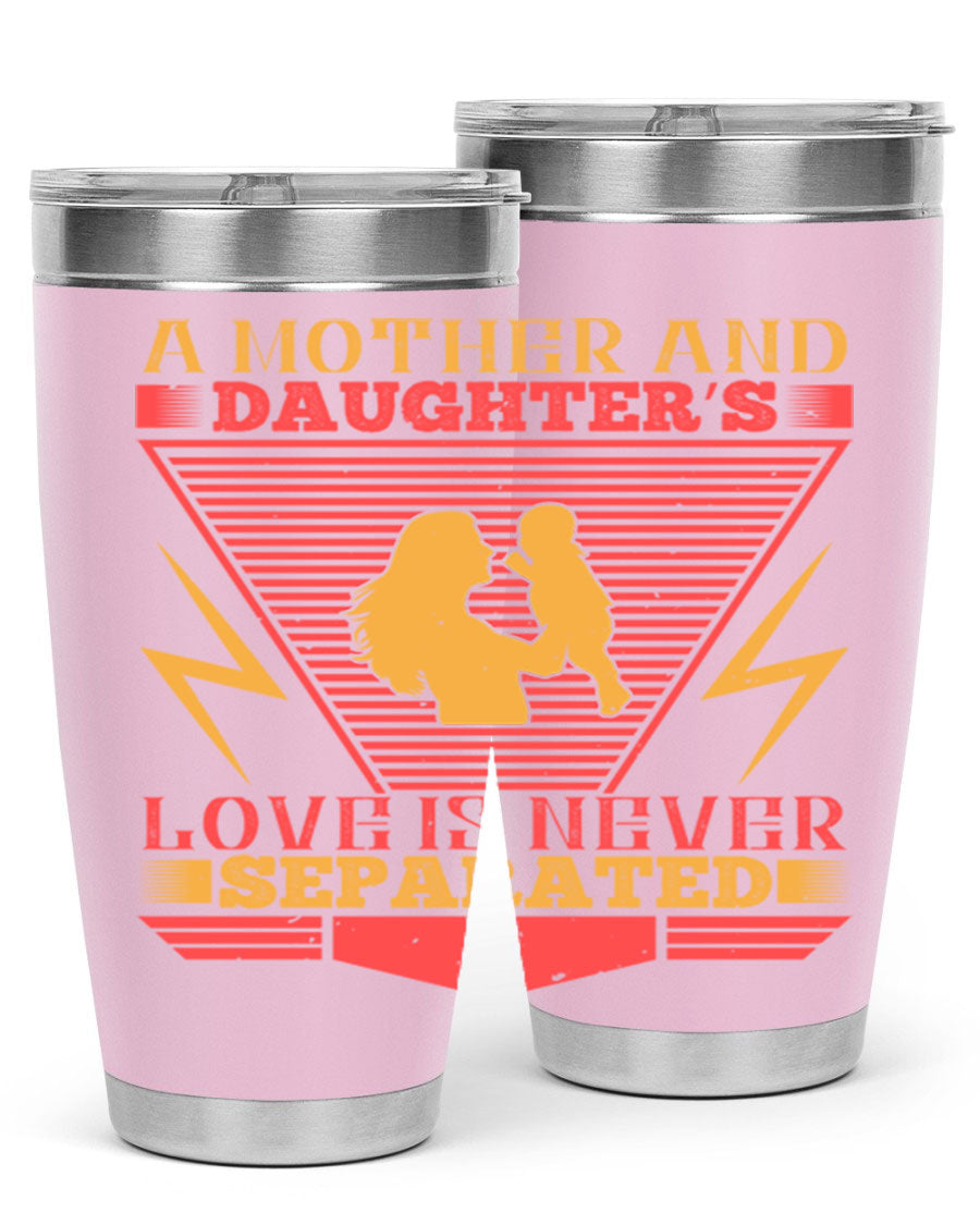 A beautifully designed 20oz and 30oz stainless steel tumbler featuring the phrase 'a mother and daughter’s love is never separated', perfect for Parents Day.