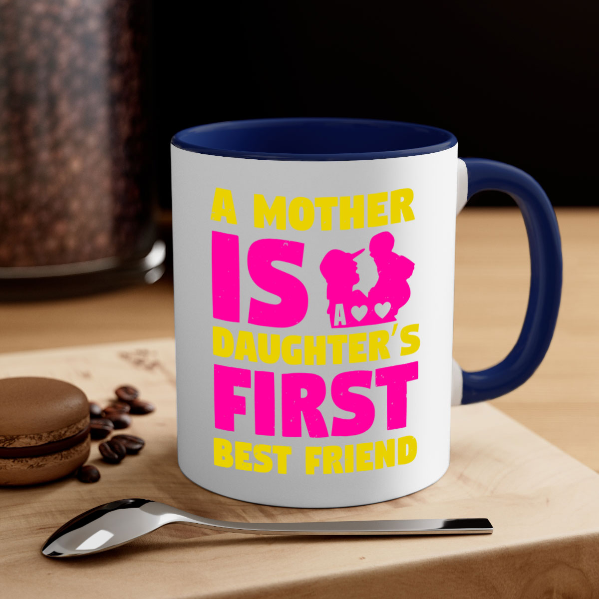 Ceramic mug with a glossy finish featuring the phrase 'A Mother is a Daughter's First Best Friend', available in multiple colors.