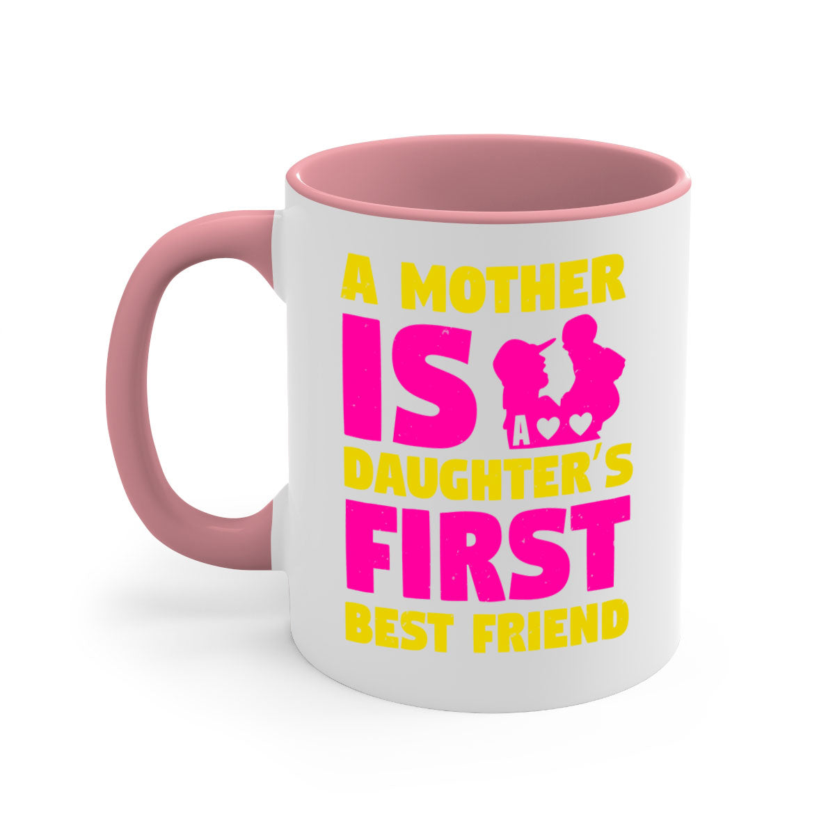 Ceramic mug with a glossy finish featuring the phrase 'A Mother is a Daughter's First Best Friend', available in multiple colors.