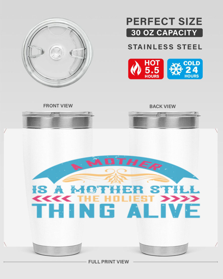 A stylish 20oz stainless steel tumbler with the phrase 'A Mother is a Mother Still the Holiest Thing Alive' printed on it, showcasing its double wall vacuum design.