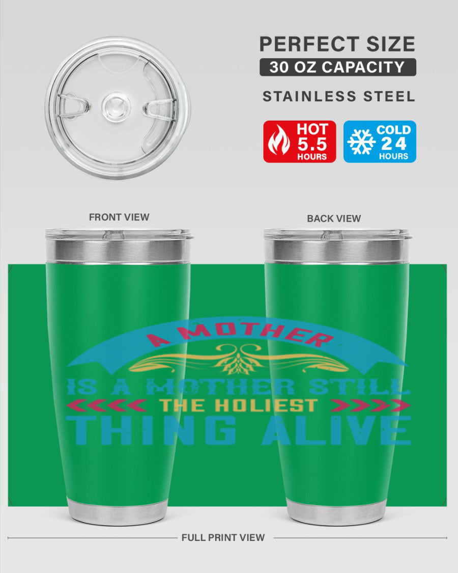 A stylish 20oz stainless steel tumbler with the phrase 'A Mother is a Mother Still the Holiest Thing Alive' printed on it, showcasing its double wall vacuum design.