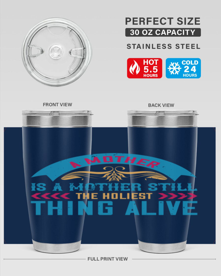 A stylish 20oz stainless steel tumbler with the phrase 'A Mother is a Mother Still the Holiest Thing Alive' printed on it, showcasing its double wall vacuum design.