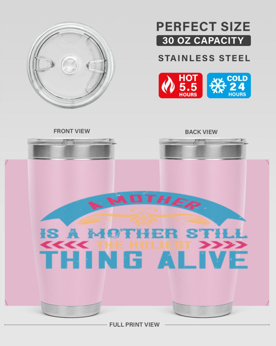 A stylish 20oz stainless steel tumbler with the phrase 'A Mother is a Mother Still the Holiest Thing Alive' printed on it, showcasing its double wall vacuum design.
