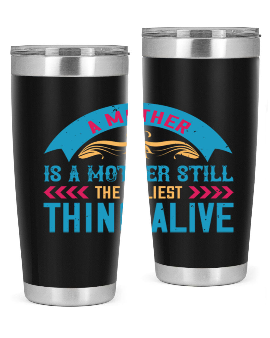 A stylish 20oz stainless steel tumbler with the phrase 'A Mother is a Mother Still the Holiest Thing Alive' printed on it, showcasing its double wall vacuum design.