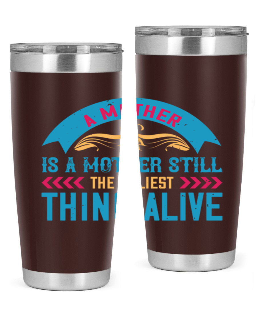 A stylish 20oz stainless steel tumbler with the phrase 'A Mother is a Mother Still the Holiest Thing Alive' printed on it, showcasing its double wall vacuum design.