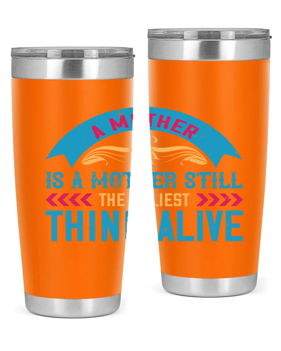 A stylish 20oz stainless steel tumbler with the phrase 'A Mother is a Mother Still the Holiest Thing Alive' printed on it, showcasing its double wall vacuum design.