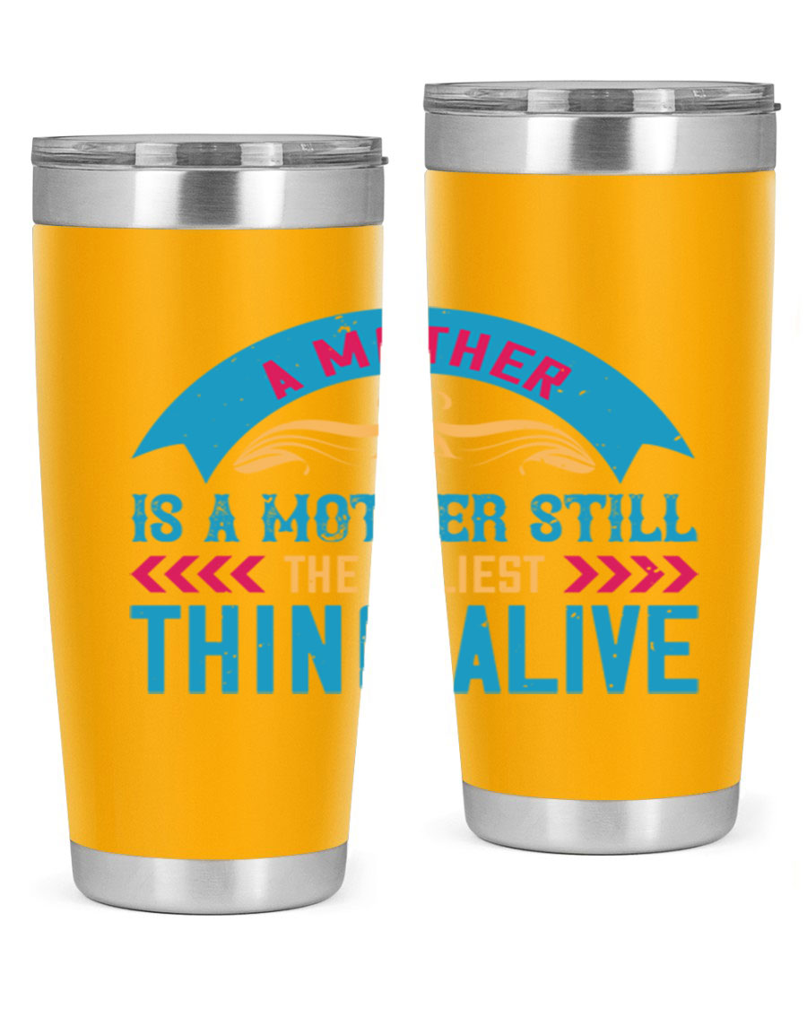 A stylish 20oz stainless steel tumbler with the phrase 'A Mother is a Mother Still the Holiest Thing Alive' printed on it, showcasing its double wall vacuum design.