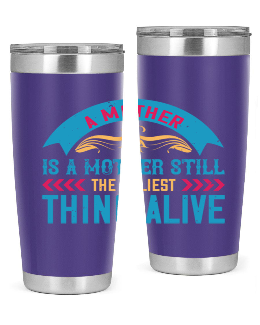 A stylish 20oz stainless steel tumbler with the phrase 'A Mother is a Mother Still the Holiest Thing Alive' printed on it, showcasing its double wall vacuum design.