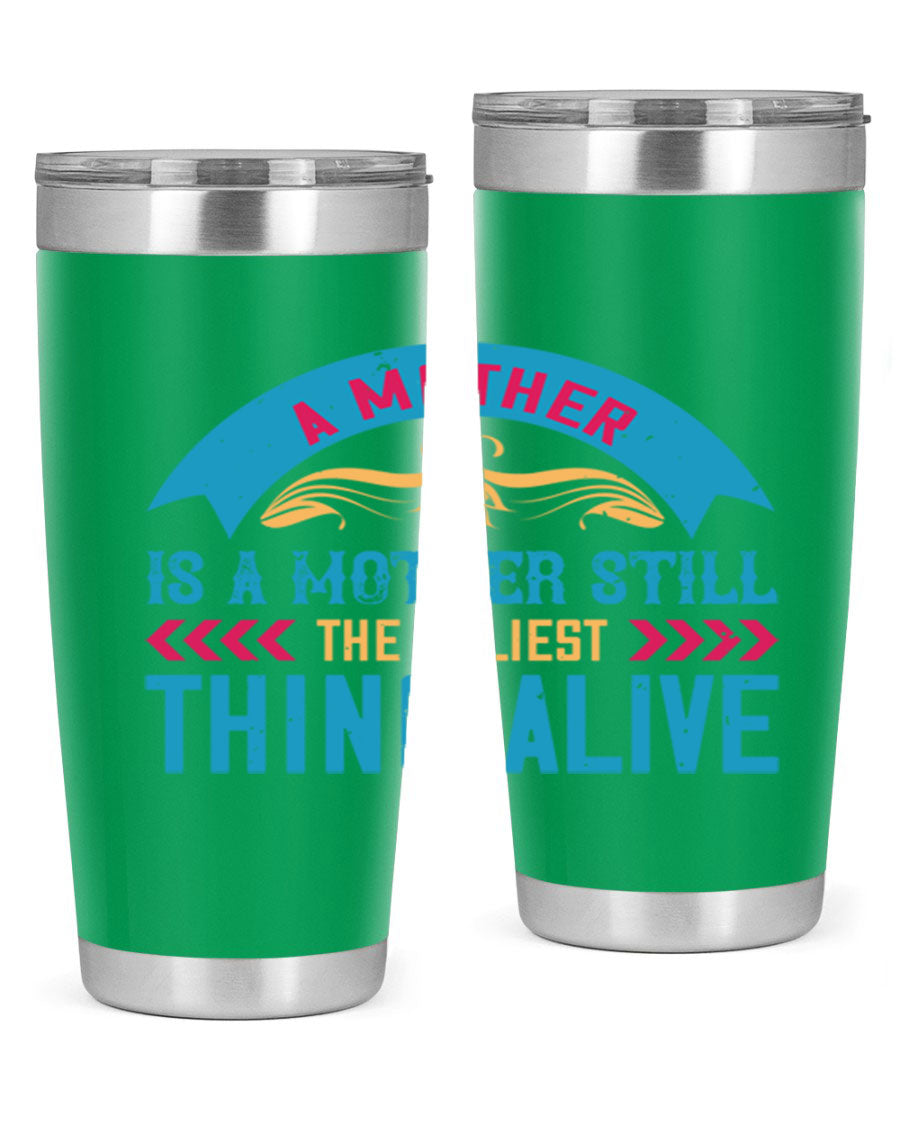 A stylish 20oz stainless steel tumbler with the phrase 'A Mother is a Mother Still the Holiest Thing Alive' printed on it, showcasing its double wall vacuum design.