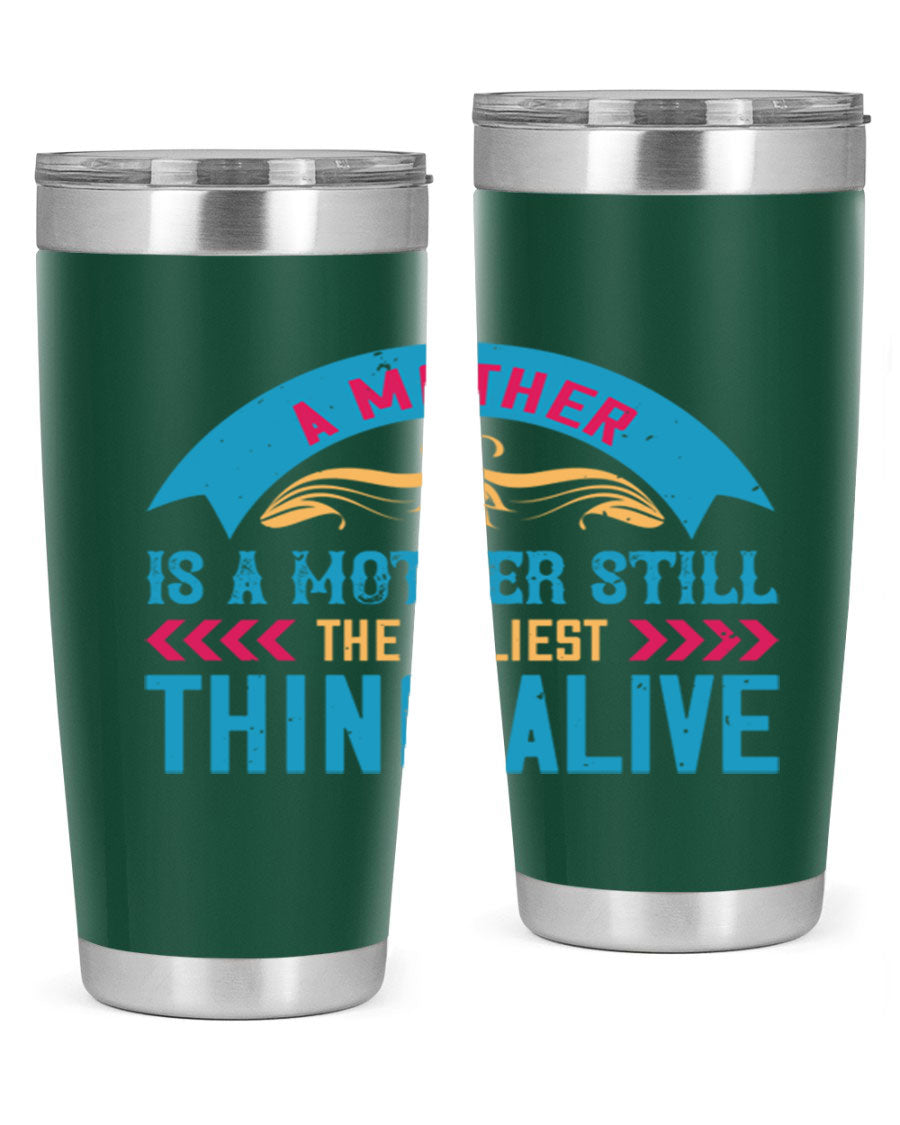 A stylish 20oz stainless steel tumbler with the phrase 'A Mother is a Mother Still the Holiest Thing Alive' printed on it, showcasing its double wall vacuum design.