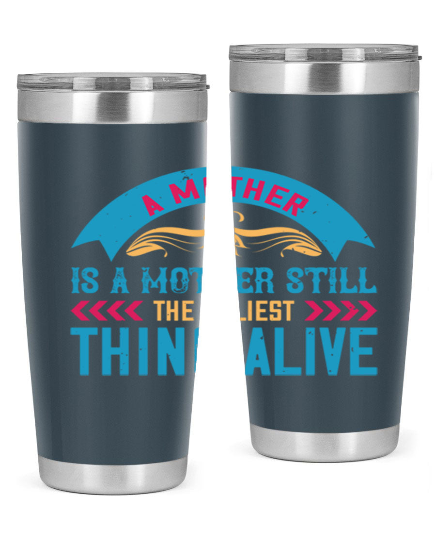 A stylish 20oz stainless steel tumbler with the phrase 'A Mother is a Mother Still the Holiest Thing Alive' printed on it, showcasing its double wall vacuum design.