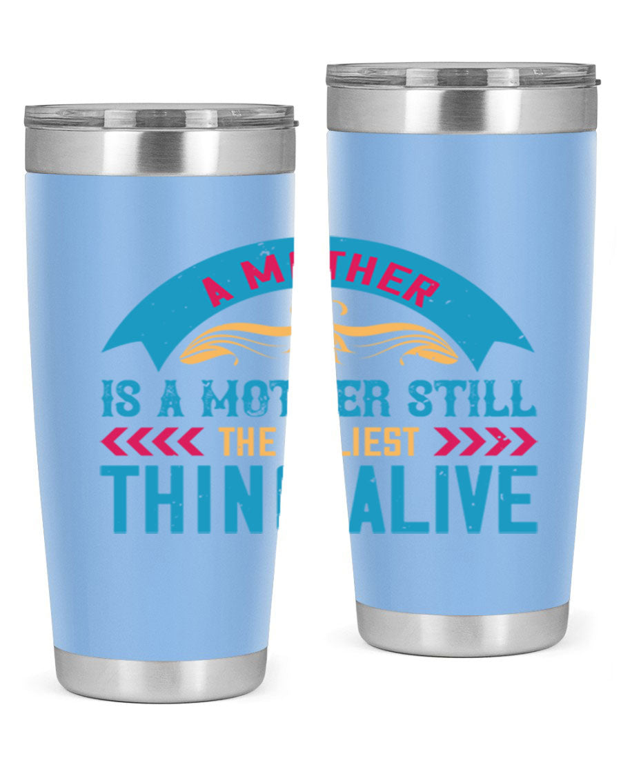 A stylish 20oz stainless steel tumbler with the phrase 'A Mother is a Mother Still the Holiest Thing Alive' printed on it, showcasing its double wall vacuum design.
