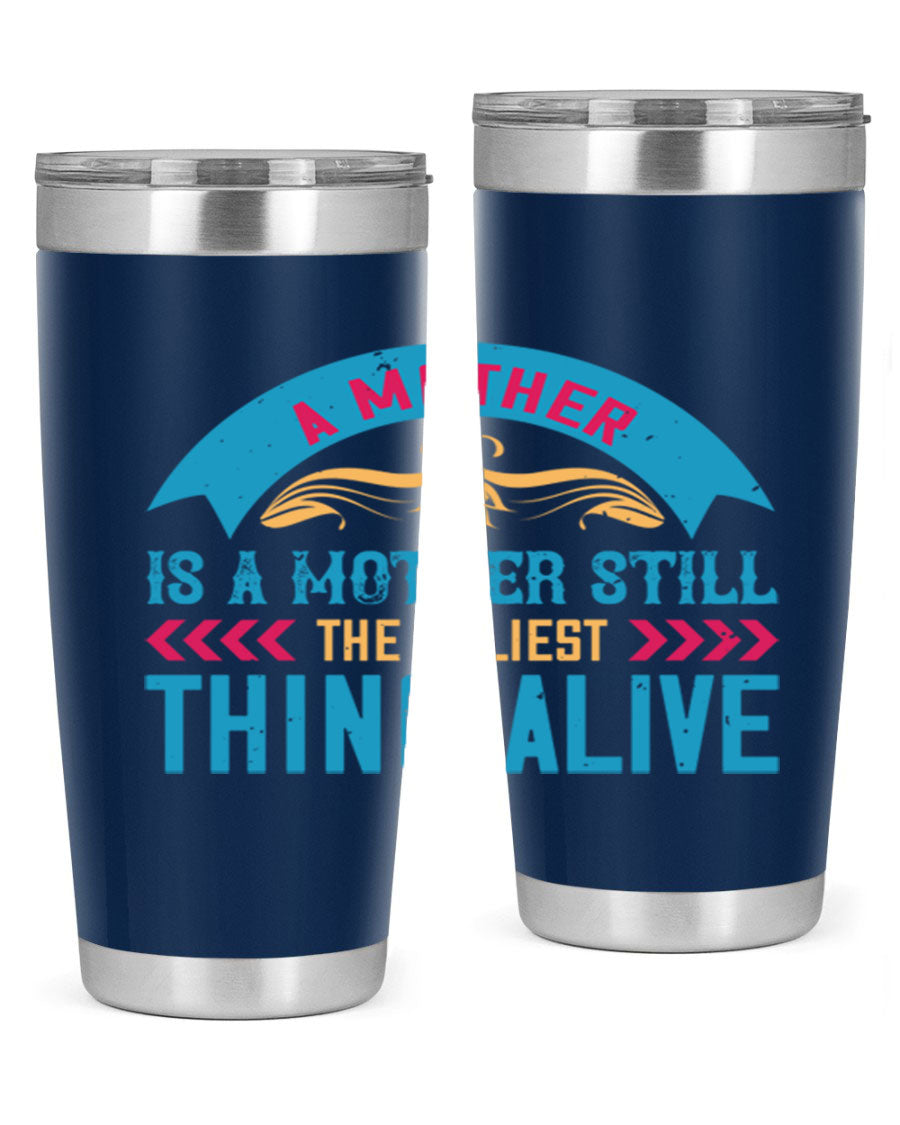 A stylish 20oz stainless steel tumbler with the phrase 'A Mother is a Mother Still the Holiest Thing Alive' printed on it, showcasing its double wall vacuum design.