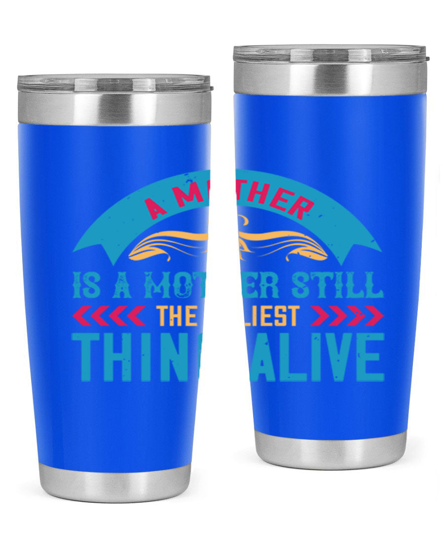 A stylish 20oz stainless steel tumbler with the phrase 'A Mother is a Mother Still the Holiest Thing Alive' printed on it, showcasing its double wall vacuum design.
