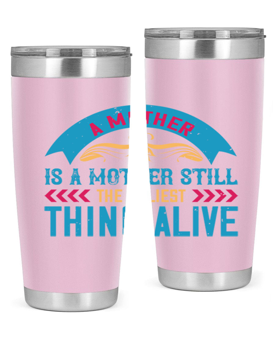 A stylish 20oz stainless steel tumbler with the phrase 'A Mother is a Mother Still the Holiest Thing Alive' printed on it, showcasing its double wall vacuum design.