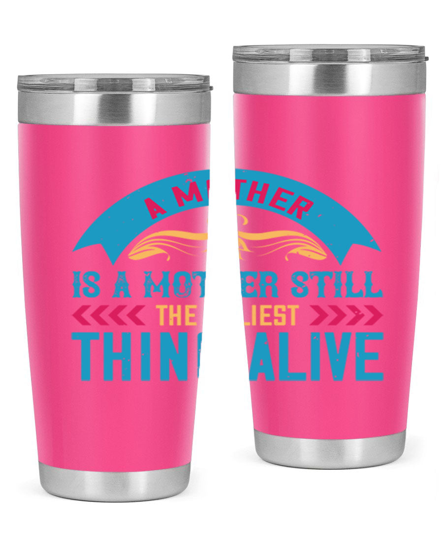A stylish 20oz stainless steel tumbler with the phrase 'A Mother is a Mother Still the Holiest Thing Alive' printed on it, showcasing its double wall vacuum design.