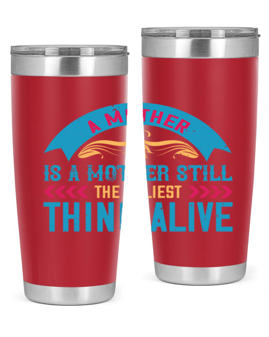 A stylish 20oz stainless steel tumbler with the phrase 'A Mother is a Mother Still the Holiest Thing Alive' printed on it, showcasing its double wall vacuum design.