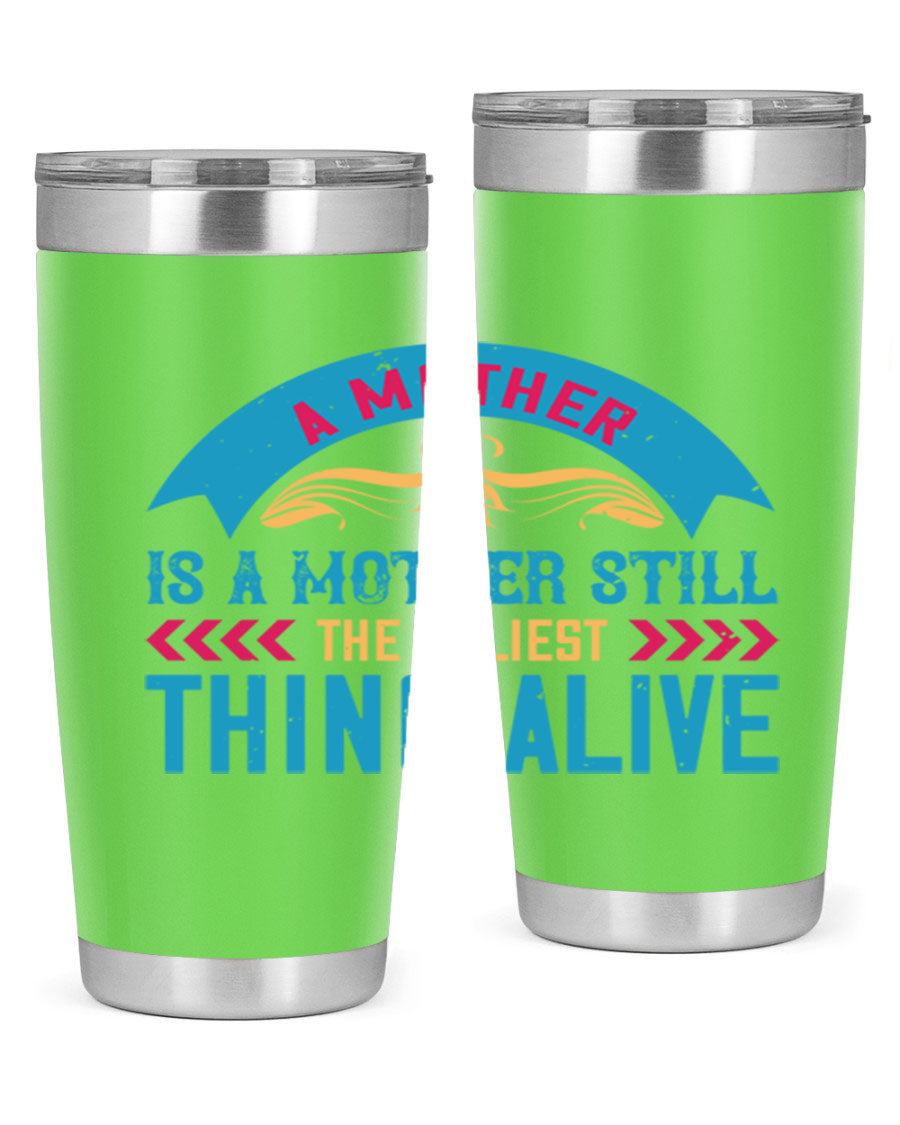 A stylish 20oz stainless steel tumbler with the phrase 'A Mother is a Mother Still the Holiest Thing Alive' printed on it, showcasing its double wall vacuum design.