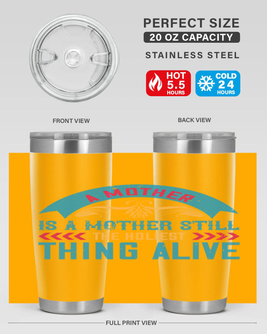 A stylish 20oz stainless steel tumbler with the phrase 'A Mother is a Mother Still the Holiest Thing Alive' printed on it, showcasing its double wall vacuum design.