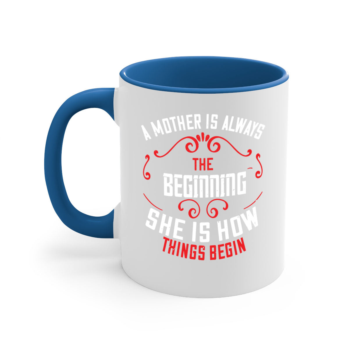 A two-tone ceramic mug with a colored handle and interior, featuring the phrase 'A Mother is Always the Beginning' in elegant typography.