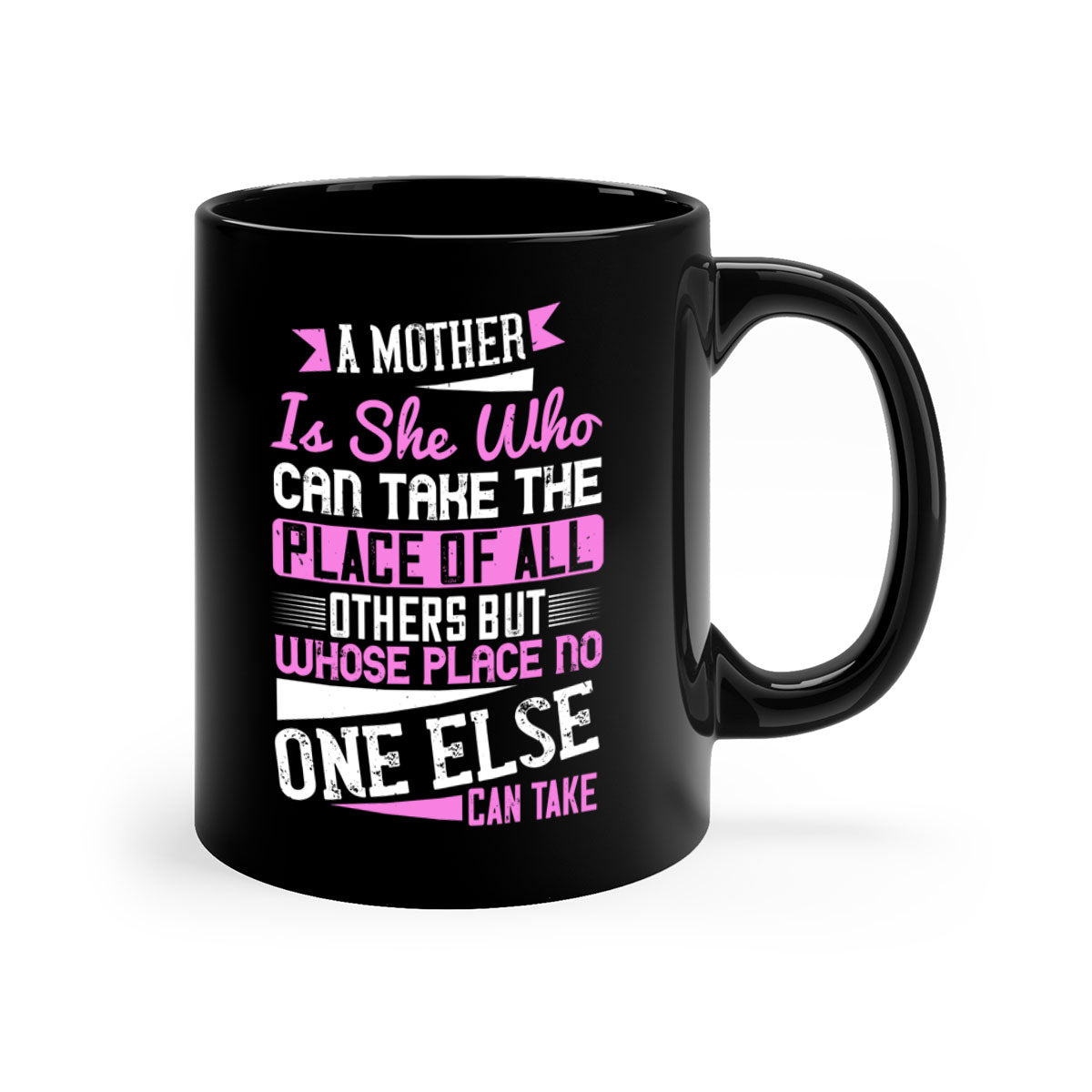 A two-tone ceramic mug with a glossy finish, featuring a colored handle and interior, showcasing the phrase 'A Mother Is She Who Can Take The Place Of All Others'.
