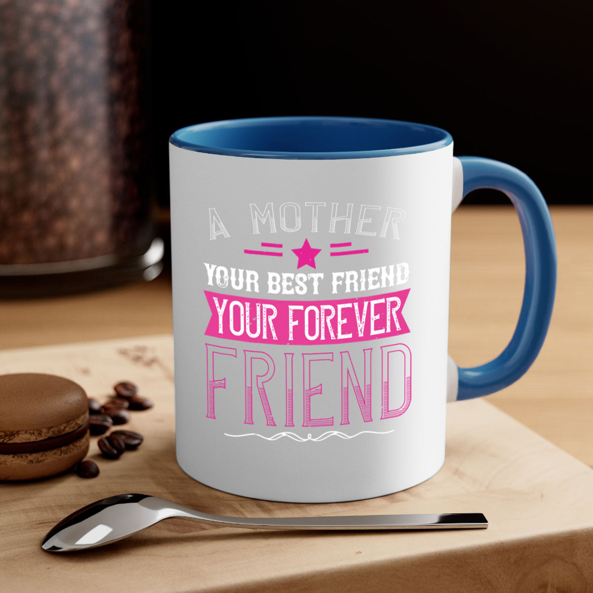 Ceramic mug with a glossy finish featuring the phrase 'A Mother is Your First Friend, Your Best Friend, Your Forever Friend' in a stylish design.