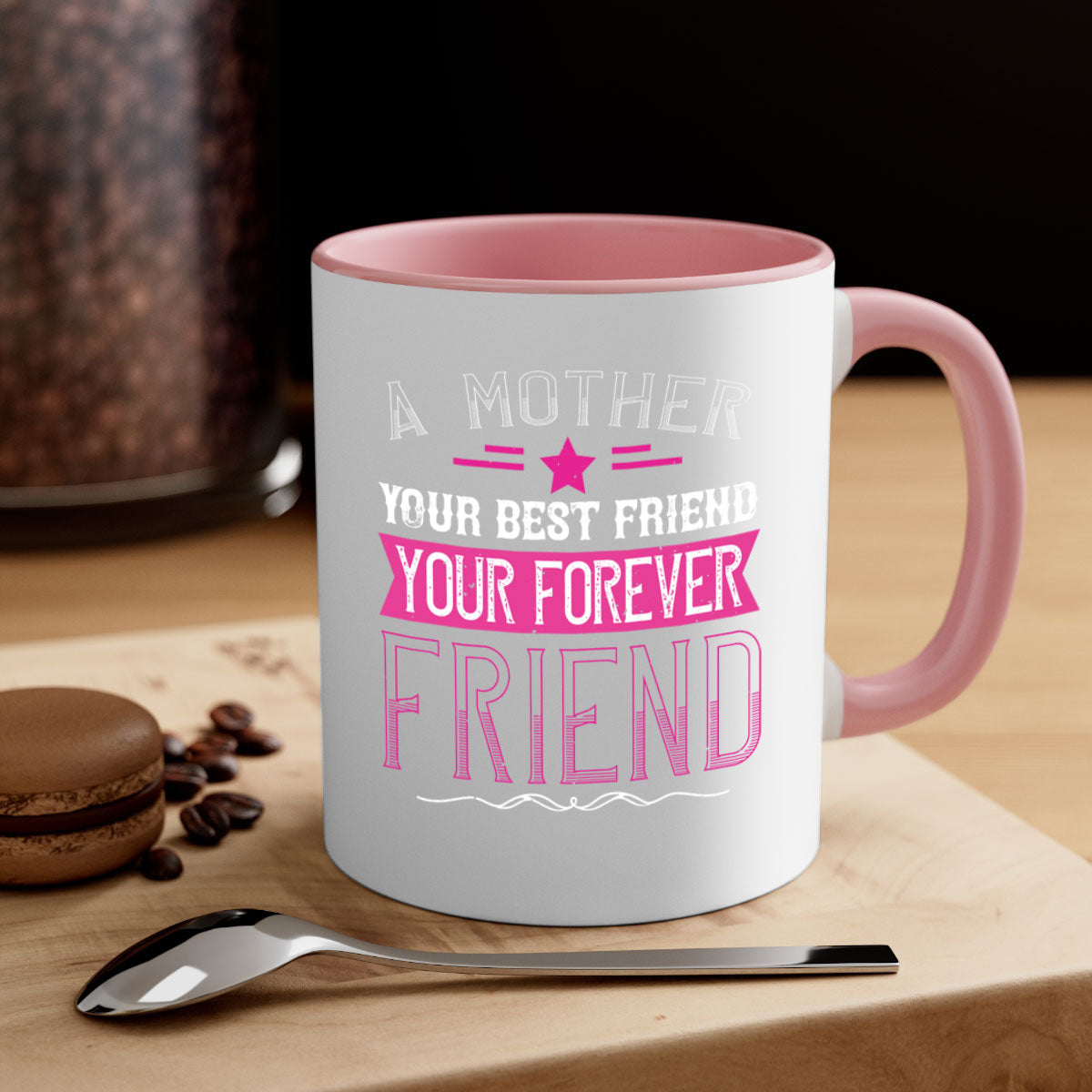 Ceramic mug with a glossy finish featuring the phrase 'A Mother is Your First Friend, Your Best Friend, Your Forever Friend' in a stylish design.