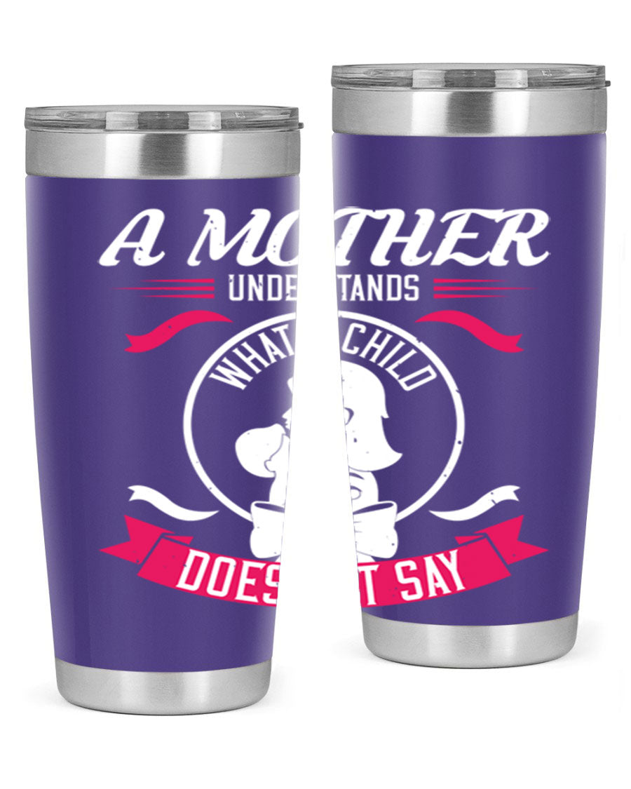 A stylish 'A Mother Understands' tumbler in stainless steel, featuring a press-in lid and available in 20oz and 30oz sizes.