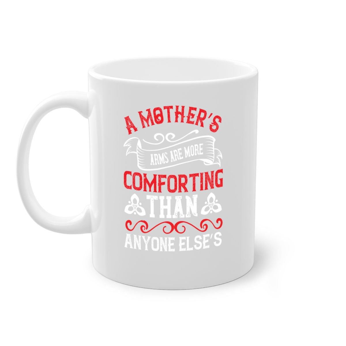A two-tone ceramic mug with a colored handle and interior, featuring the phrase 'A Mother’s Arms Are More Comforting Than Anyone Else’s'.