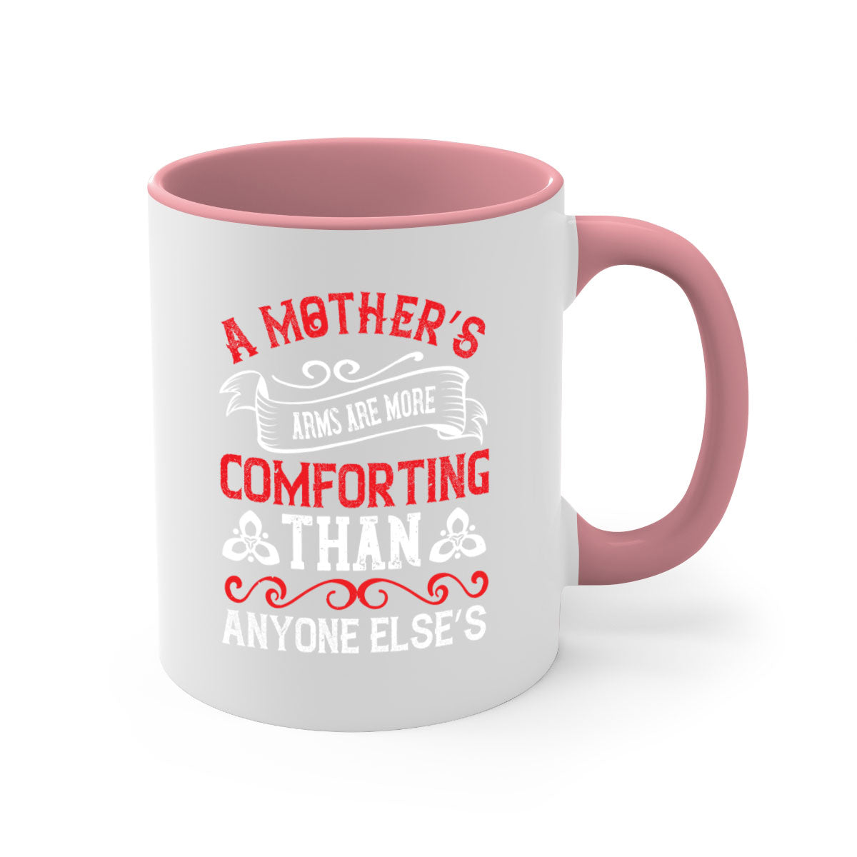 A two-tone ceramic mug with a colored handle and interior, featuring the phrase 'A Mother’s Arms Are More Comforting Than Anyone Else’s'.