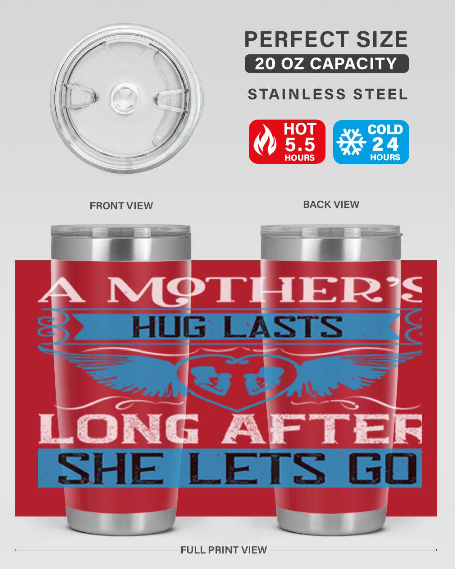 A stylish 20oz and 30oz stainless steel tumbler with a design that reads 'A Mother’s Hug Lasts Long', perfect for Mother's Day gifts.