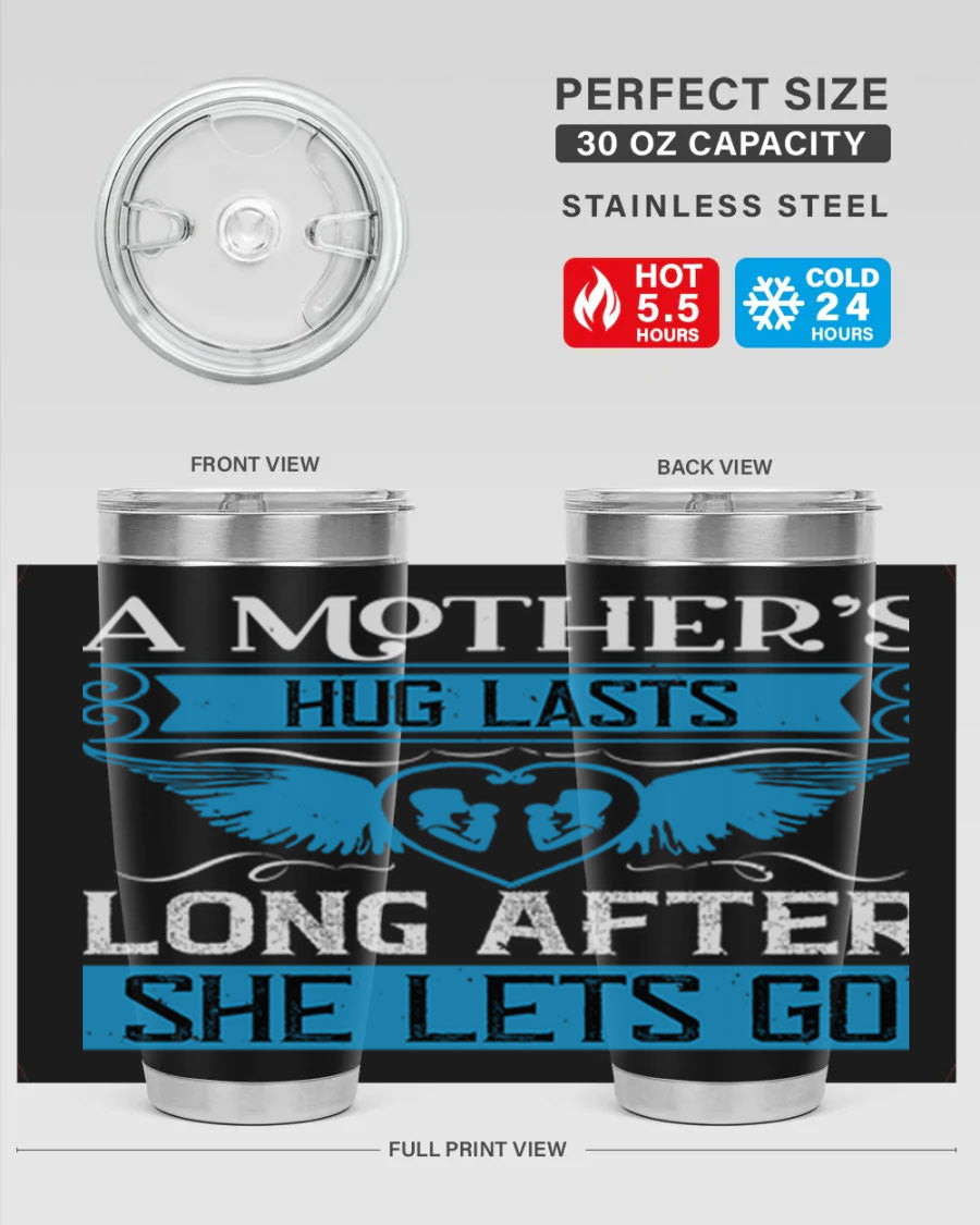 A stylish 20oz and 30oz stainless steel tumbler with a design that reads 'A Mother’s Hug Lasts Long', perfect for Mother's Day gifts.