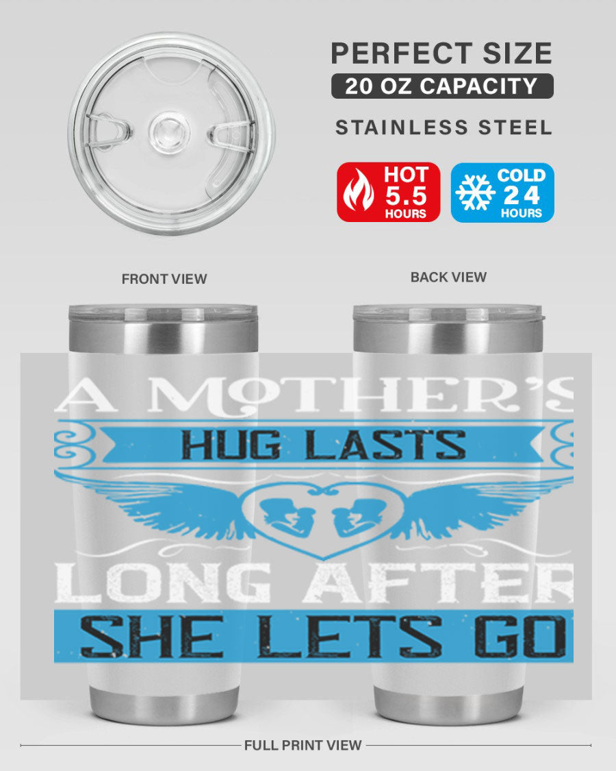 A stylish 20oz and 30oz stainless steel tumbler with a design that reads 'A Mother’s Hug Lasts Long', perfect for Mother's Day gifts.
