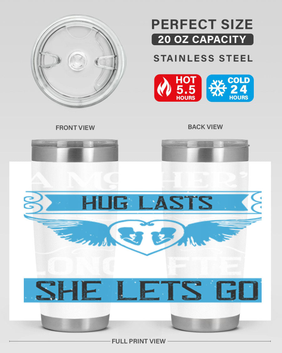 A stylish 20oz and 30oz stainless steel tumbler with a design that reads 'A Mother’s Hug Lasts Long', perfect for Mother's Day gifts.