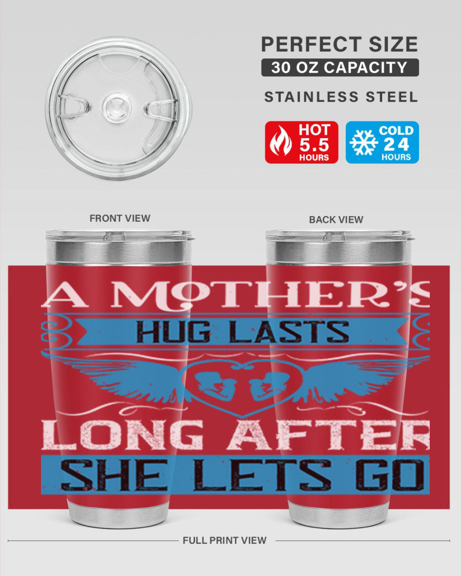 A stylish 20oz and 30oz stainless steel tumbler with a design that reads 'A Mother’s Hug Lasts Long', perfect for Mother's Day gifts.