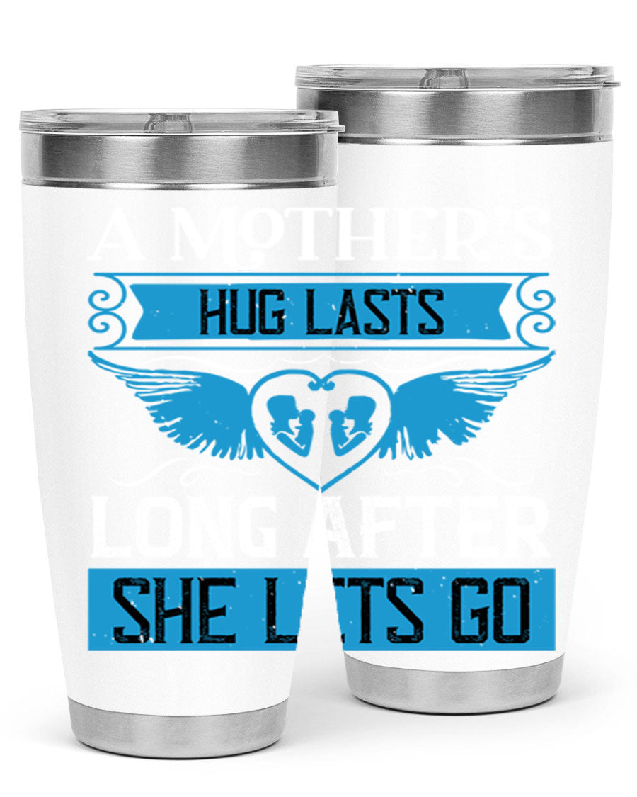 A stylish 20oz and 30oz stainless steel tumbler with a design that reads 'A Mother’s Hug Lasts Long', perfect for Mother's Day gifts.