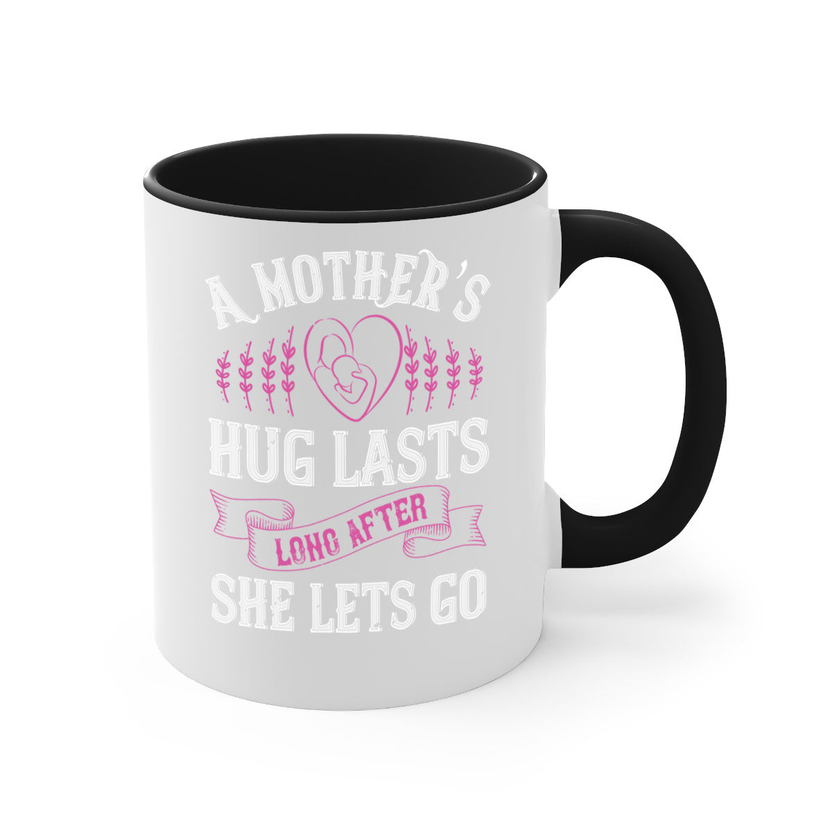 Ceramic coffee mug with a two-tone design featuring a colored handle and interior, showcasing the phrase 'A Mother’s Hug Lasts Long After She Lets Go'.