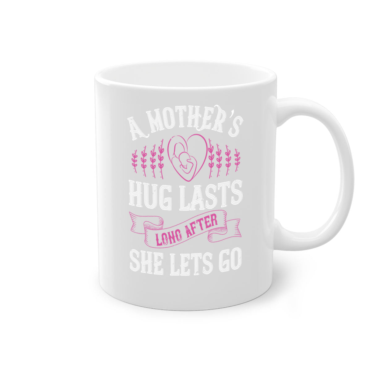 Ceramic coffee mug with a two-tone design featuring a colored handle and interior, showcasing the phrase 'A Mother’s Hug Lasts Long After She Lets Go'.