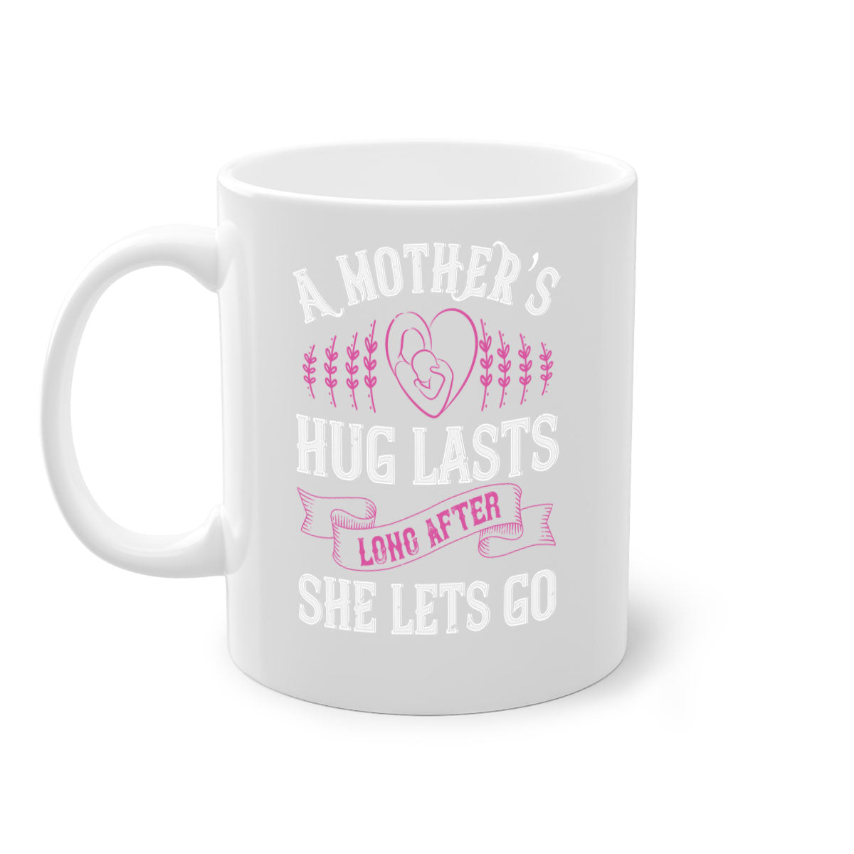 Ceramic coffee mug with a two-tone design featuring a colored handle and interior, showcasing the phrase 'A Mother’s Hug Lasts Long After She Lets Go'.