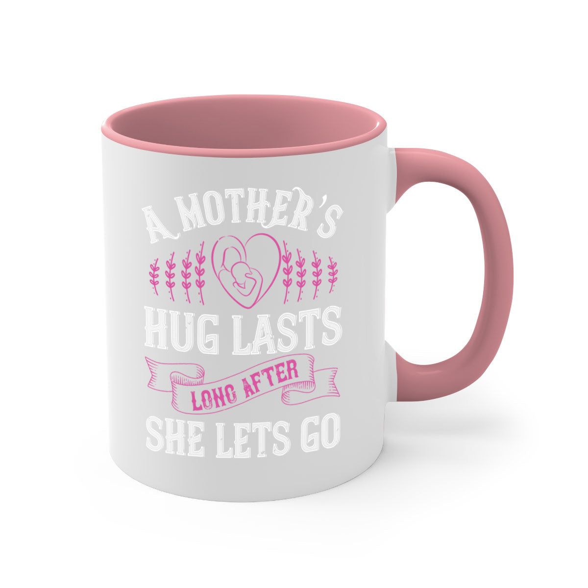 Ceramic coffee mug with a two-tone design featuring a colored handle and interior, showcasing the phrase 'A Mother’s Hug Lasts Long After She Lets Go'.