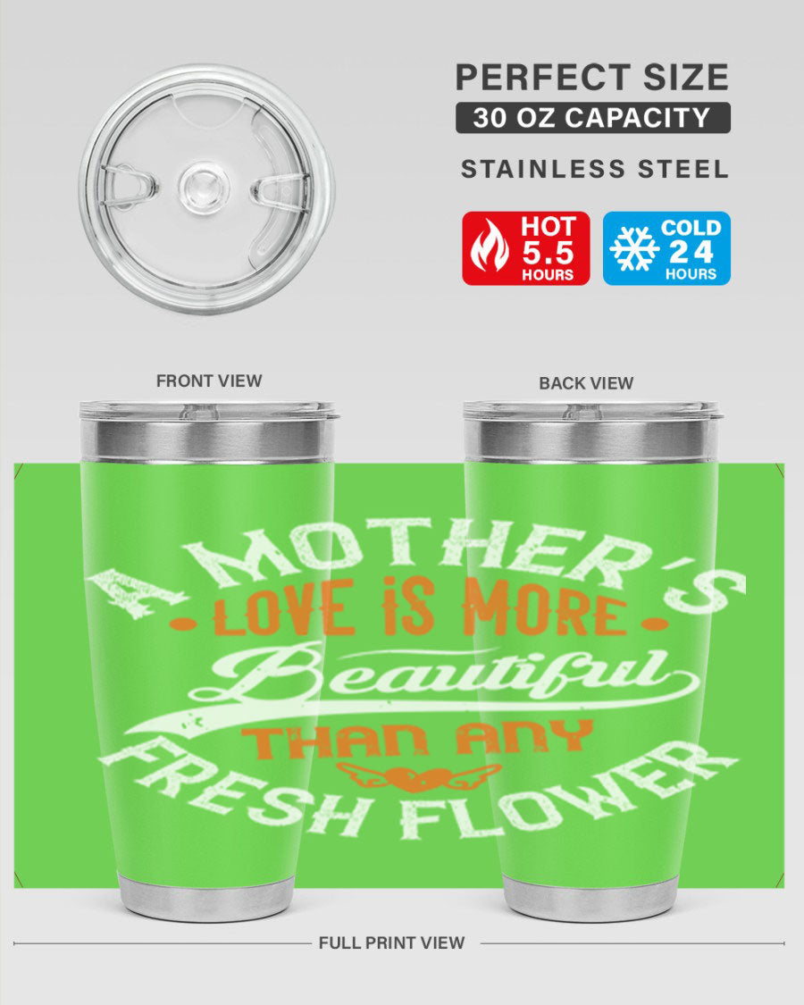 A stylish 20oz and 30oz stainless steel tumbler with 'A Mother's Love is More' printed design, perfect for hot and cold beverages.