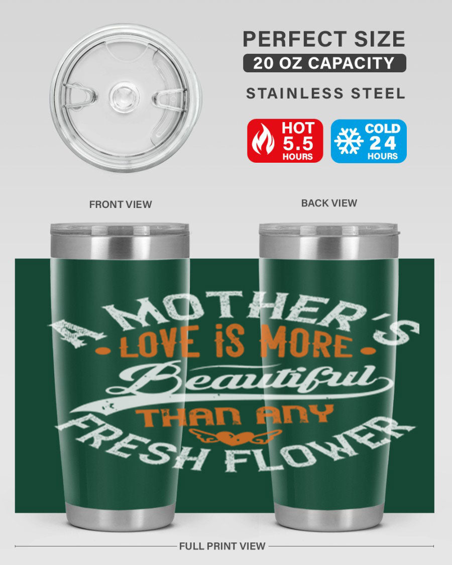 A stylish 20oz and 30oz stainless steel tumbler with 'A Mother's Love is More' printed design, perfect for hot and cold beverages.