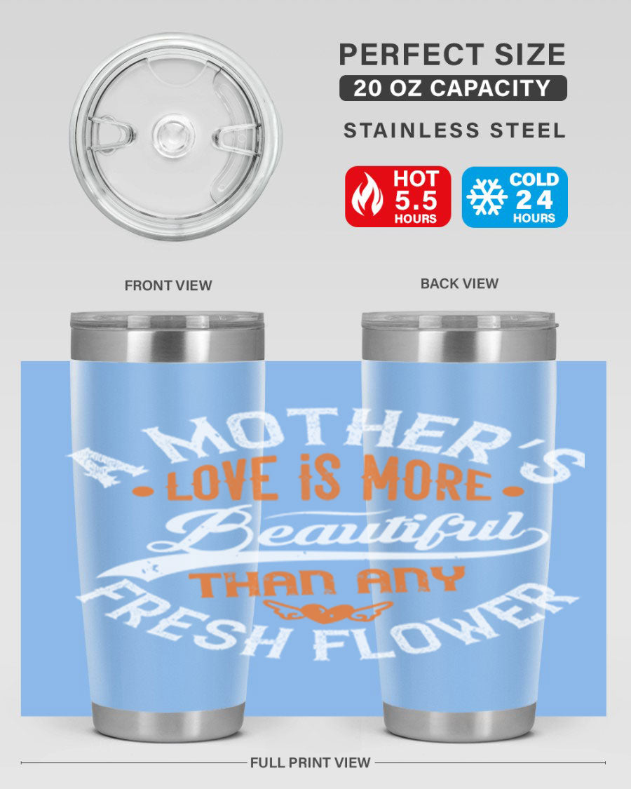 A stylish 20oz and 30oz stainless steel tumbler with 'A Mother's Love is More' printed design, perfect for hot and cold beverages.